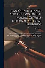 Law Of Inheritance And The Laws On The Making Of Wills (personal And Real Property): On Parental (fathers And Mothers) Testamentary Dispositions And T