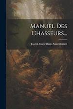 Manuel Des Chasseurs...