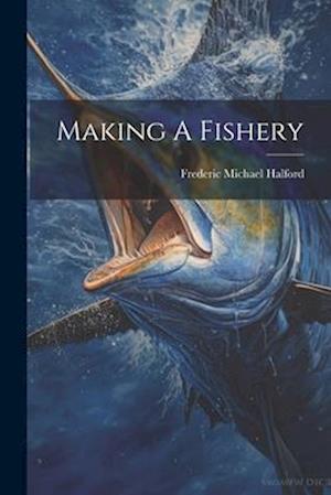 Making A Fishery