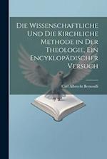 Die wissenschaftliche und die kirchliche Methode in der Theologie, ein encyklopädischer Versuch