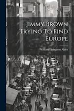 Jimmy Brown Trying To Find Europe 
