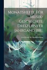 Monatshefte für Musik-Geschichte. Dreizehnter Jahrgang 1881.