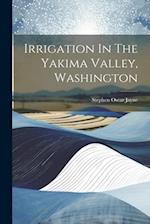 Irrigation In The Yakima Valley, Washington 