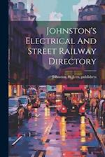 Johnston's Electrical And Street Railway Directory 