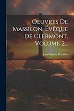 Oeuvres De Massilon, Évêque De Clermont, Volume 2...