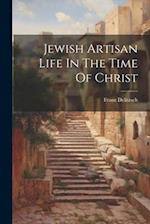 Jewish Artisan Life In The Time Of Christ 