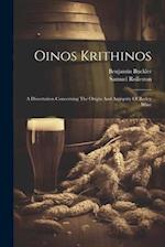 Oinos Krithinos: A Dissertation Concerning The Origin And Antiquity Of Barley Wine 