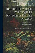 Histoire Physique, Politique Et Naturelle De L'île De Cuba