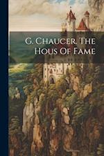 G. Chaucer. The Hous Of Fame 