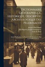 Dictionnaire Géographique, Historique, Descriptif, Archéologique Des Pèlerinages