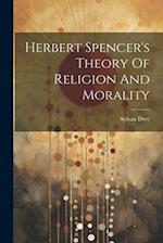 Herbert Spencer's Theory Of Religion And Morality 