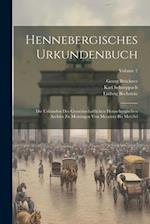 Hennebergisches Urkundenbuch: Die Urkunden Des Gemeinschaftlichen Hennebergischen Archivs Zu Meiningen Von Mcccxxx Bis Mccclvi; Volume 2 