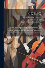 Fidelio: An Opera In Two Acts. Libretto By Joseph Sonnleithner With Successive Revisions By Stephan Von Breuning And Friedrich Treitschke. Vocal Score
