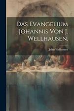 Das Evangelium Johannis von J. Wellhausen.