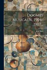 Dogmes Musicaux, 1904-1907...