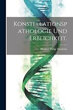 Konstellationspathologie und Erblichkeit.