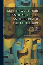 Matthews's Comic Annual, Or, The Snuff-box And The Leetel Bird: An Original Humourous Poem 