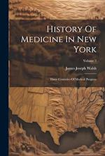 History Of Medicine In New York: Three Centuries Of Medical Progress; Volume 3 