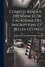 Comptes Rendus Des Séances De L'académie Des Inscriptions Et Belles-Lettres