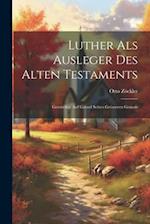 Luther Als Ausleger Des Alten Testaments