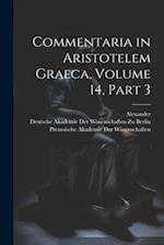 Commentaria in Aristotelem Graeca, Volume 14, part 3 