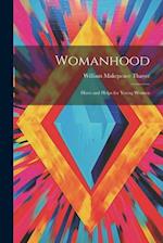 Womanhood: Hints and Helps for Young Women 