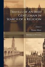 Travels of an Irish Gentleman in Search of a Religion: With Notes and Illustrations; Volume 2 