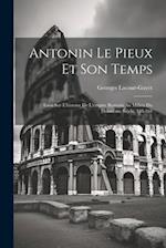 Antonin Le Pieux Et Son Temps