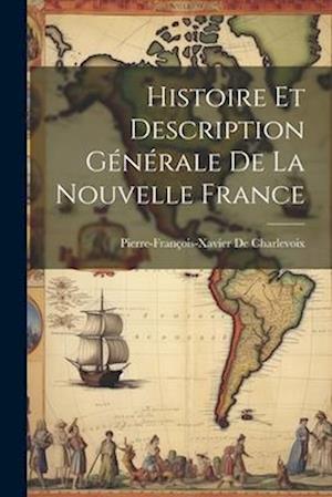 Histoire Et Description Générale De La Nouvelle France