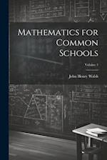 Mathematics for Common Schools; Volume 1 