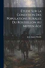 Étude Sur La Condition Des Populations Rurales Du Roussillon Au Moyen Âge