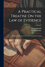 A Practical Treatise On the Law of Evidence: And Digest of Proofs, in Civil and Criminal Proceedings; Volume 3 