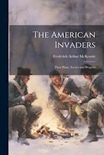 The American Invaders: Their Plans, Tactics and Progress 