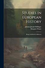 Studies in European History; Being Academical Addresses 