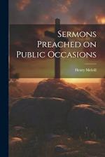 Sermons Preached on Public Occasions 