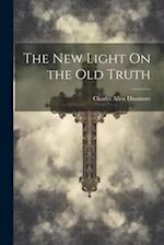 The New Light On the Old Truth 