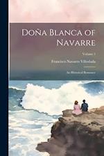 Doña Blanca of Navarre: An Historical Romance; Volume 1 