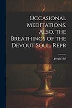 Occasional Meditations. Also, the Breathings of the Devout Soul. Repr 