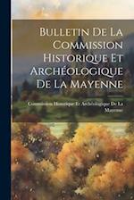 Bulletin De La Commission Historique Et Archéologique De La Mayenne 