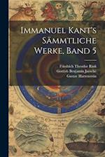Immanuel Kant's sämmtliche Werke, Band 5