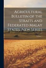 Agricultural Bulletin of the Straits and Federated Malay States. New Series; Volume 1 