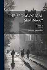 The Pedagogical Seminary; Volume 18 