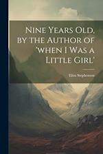 Nine Years Old, by the Author of 'when I Was a Little Girl' 