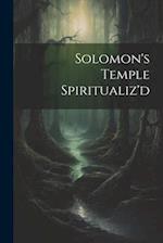 Solomon's Temple Spiritualiz'd 