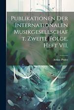 Publikationen der Internationalen Musikgesellschaft. Zweite Folge. Heft VII.
