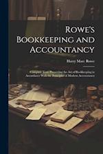 Rowe's Bookkeeping and Accountancy: Complete Text, Presenting the Art of Bookkeeping in Accordance With the Principles of Modern Accountancy 