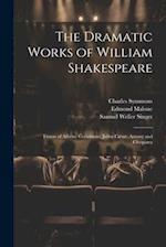 The Dramatic Works of William Shakespeare: Timon of Athens. Coriolanus. Julius Cæsar. Antony and Cleopatra 