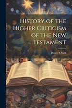 History of the Higher Criticism of the New Testament 