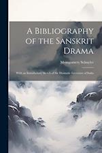 A Bibliography of the Sanskrit Drama: With an Introductory Sketch of the Dramatic Literature of India 