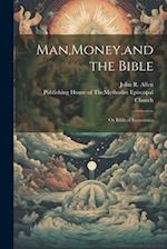 Man,Money,and the Bible: Or Biblical Economics 